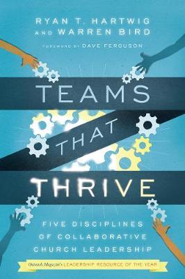 Teams That Thrive: Five Disciplines of Collaborative Church Leadership - Ryan T. Hartwig