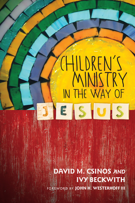 Children's Ministry in the Way of Jesus - David M. Csinos