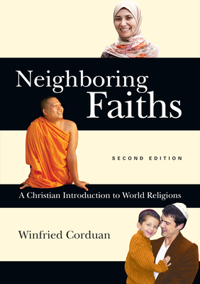 Neighboring Faiths: A Christian Introduction to World Religions - Winfried Corduan