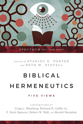 Biblical Hermeneutics: Five Views - Stanley E. Porter