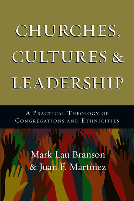 Churches, Cultures & Leadership: A Practical Theology of Congregations and Ethnicities - Mark Branson
