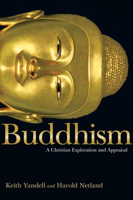 Buddhism: A Christian Exploration and Appraisal - Keith Yandell