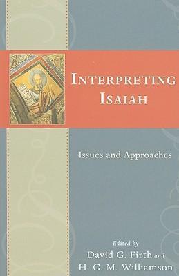 Interpreting Isaiah: Issues and Approaches - David G. Firth