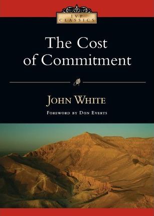 The Cost of Commitment - John White