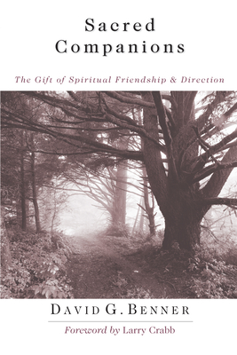 Sacred Companions: The Gift of Spiritual Friendship Direction - David G. Benner