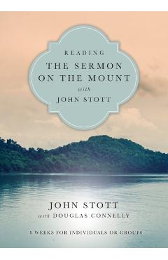 Reading the Sermon on the Mount with John Stott: 8 Weeks for Individuals or Groups - John Stott