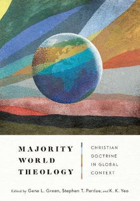 Majority World Theology: Christian Doctrine in Global Context - Gene L. Green