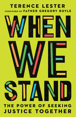 When We Stand: The Power of Seeking Justice Together - Terence Lester