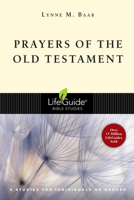 Prayers of the Old Testament: 8 Studies for Individuals or Groups - Lynne M. Baab