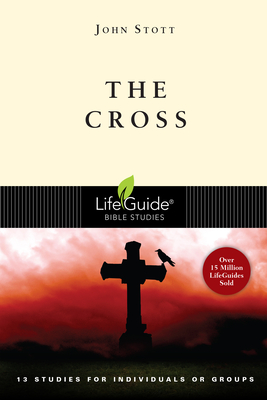 The Cross: 13 Studies for Individuals or Groups - John Stott