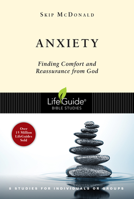 Anxiety: Finding Comfort and Reassurance from God - Skip Mcdonald
