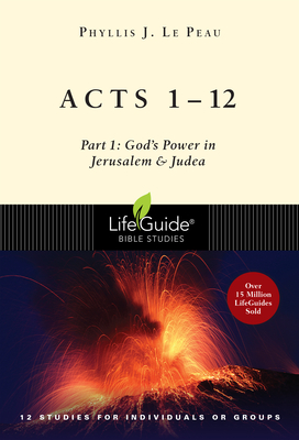 Acts 1-12: Part 1: God's Power in Jerusalem and Judea - Phyllis J. Le Peau