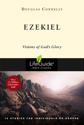 Ezekiel: Visions of God's Glory - Douglas Connelly
