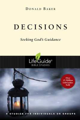 Decisions: Seeking God's Guidance - Donald Baker