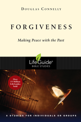 Forgiveness: Making Peace with the Past - Douglas Connelly