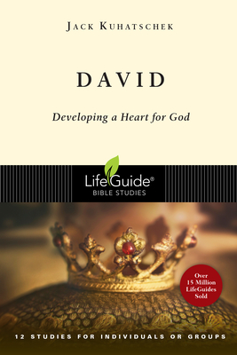 David: Developing a Heart for God - Jack Kuhatschek