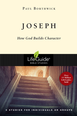 Joseph: How God Builds Character - Paul Borthwick