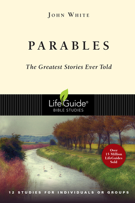 Parables: The Greatest Stories Ever Told - John White