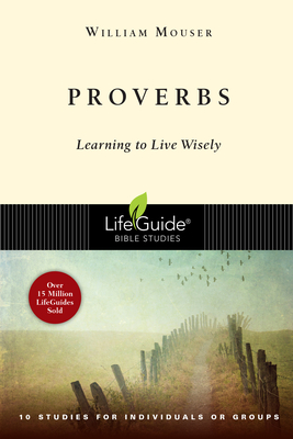 Proverbs: Learning to Live Wisely - William Mouser