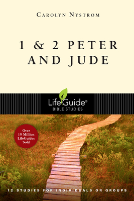1 & 2 Peter and Jude: 12 Studies for Individuals or Groups - Carolyn Nystrom