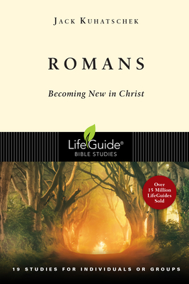 Romans: Becoming New in Christ - Jack Kuhatschek