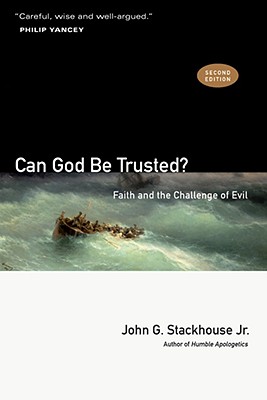 Can God Be Trusted?: Faith and the Challenge of Evil - John G. Stackhouse