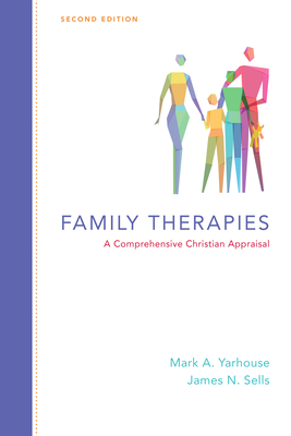 Family Therapies: A Comprehensive Christian Appraisal - Mark A. Yarhouse