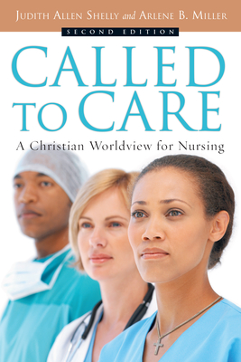 Called to Care: A Christian Worldview for Nursing - Judith Allen Shelly