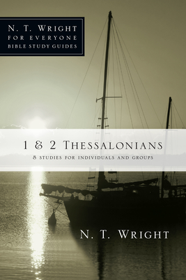 1 & 2 Thessalonians: 8 Studies for Individuals and Groups - N. T. Wright