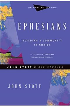 Ephesians: Building a Community in Christ - John Stott