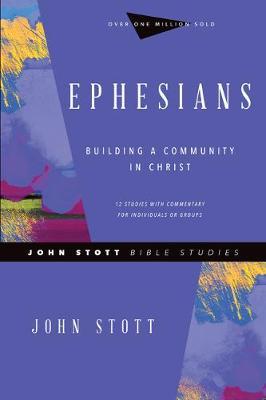 Ephesians: Building a Community in Christ - John Stott