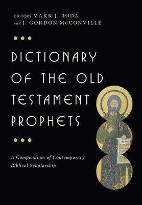 Dictionary of the Old Testament: Prophets - Mark J. Boda