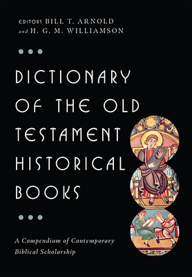 Dictionary of the Old Testament: Historical Books - Bill T. Arnold