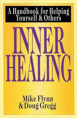 Inner Healing: A Handbook for Helping Yourself & Others - Mike T. Flynn