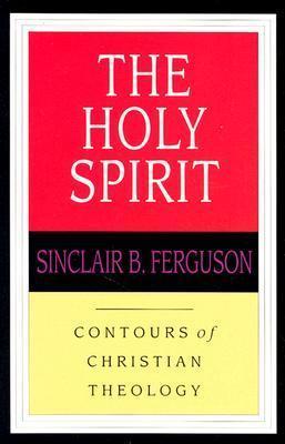 The Holy Spirit - Sinclair B. Ferguson