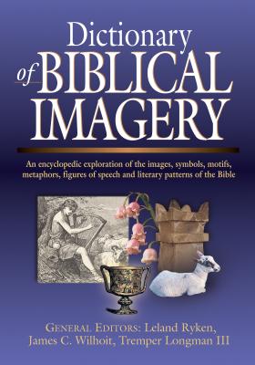 Dictionary of Biblical Imagery - Leland Ryken