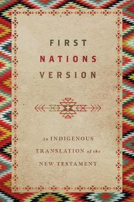 First Nations Version: An Indigenous Translation of the New Testament - Terry M. Wildman
