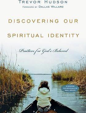 Discovering Our Spiritual Identity: Practices for God's Beloved - Trevor Hudson