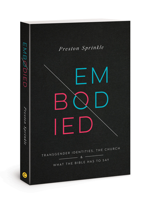Embodied: Transgender Identities, the Church, and What the Bible Has to Say - Preston M. Sprinkle