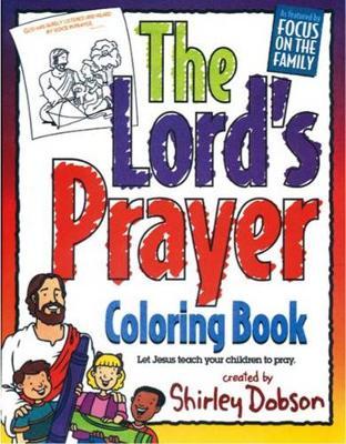 The Lord's Prayer: Let Jesus Teach Your Children to Pray - Shirley Dobson