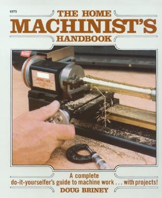 Home Machinists Handbook - Doug Briney