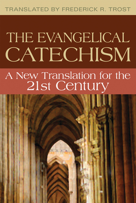 Evangelical Catechism:: A New Translation for the 21st Century - Frederick R. Trost
