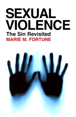 Sexual Violence: The Sin Revisited - Marie M. Fortune