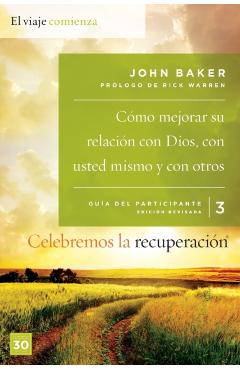Celebremos La Recuperacin Gua 3: Cmo Mejorar Su Relacin Con Dios, Con Usted Mismo Y Con Otros: Un Programa de Recuperacin Basado En Ocho Principi - John Baker