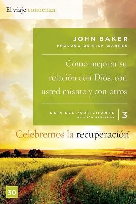 Celebremos La Recuperaci�n Gu�a 3: C�mo Mejorar Su Relaci�n Con Dios, Con Usted Mismo Y Con Otros: Un Programa de Recuperaci�n Basado En Ocho Principi - John Baker