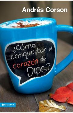 cmo Conquistar El Corazn de Dios? - Andres Corson