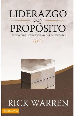 Liderazgo Con Propostio: Lecciones de Liderazgo Basadas en Nehemias - Rick Warren