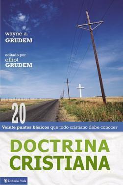 Doctrina Cristiana: Veinte Puntos B�sicos Que Todo Cristiano Debe Conocer - Wayne A. Grudem