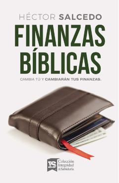 Finanzas Bblicas: Cambia T Y Cambiarn Tus Finanzas - Hctor Salcedo