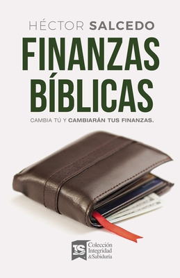 Finanzas B�blicas: Cambia T� Y Cambiar�n Tus Finanzas - H�ctor Salcedo